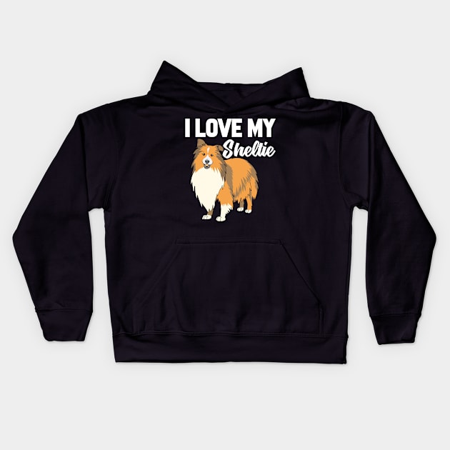 I Love My Sheltie T-Shirt Funny Gifts for Men Women Kids Kids Hoodie by HouldingAlastairss